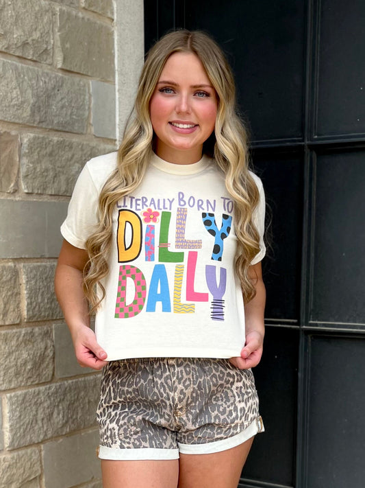 Literally Born To Dilly Dally Crop