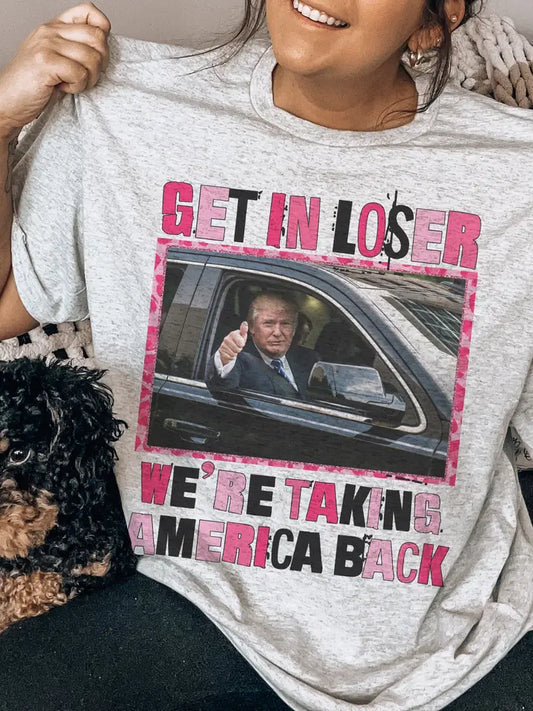 Get in Loser Trump Tee